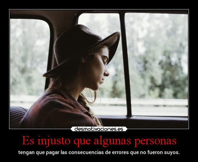 Es injusto que algunas personas - 
