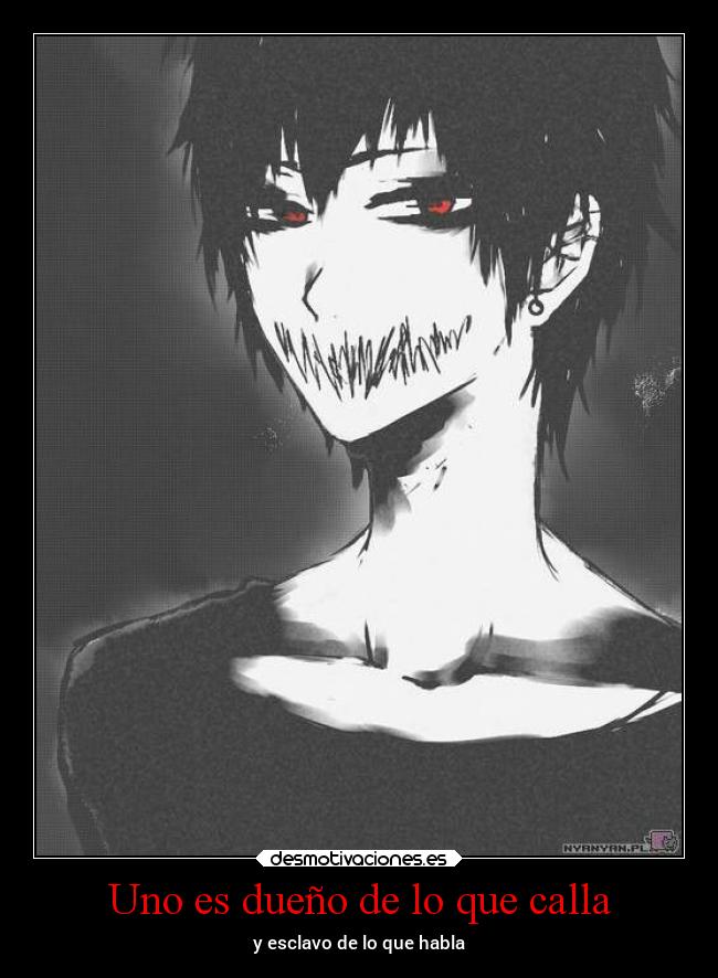 Uno es dueño de lo que calla - y esclavo de lo que habla