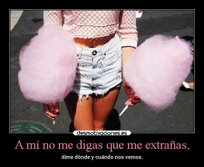 A mí no me digas que me extrañas, - 