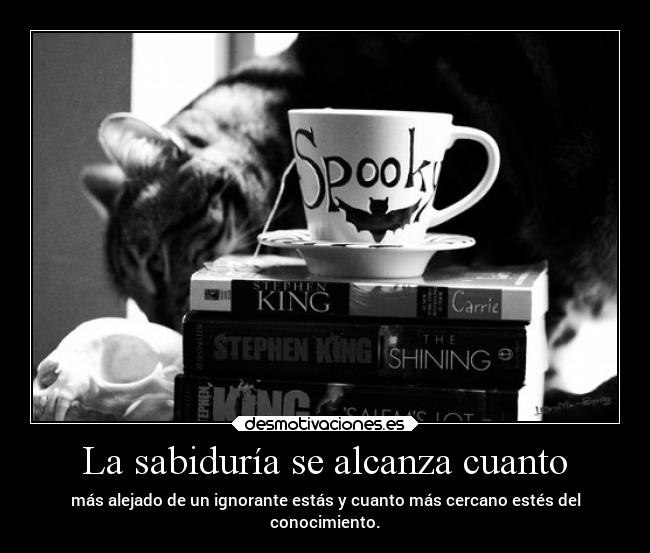 La sabiduría se alcanza cuanto -
