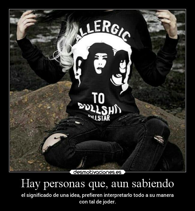 Hay personas que, aun sabiendo -