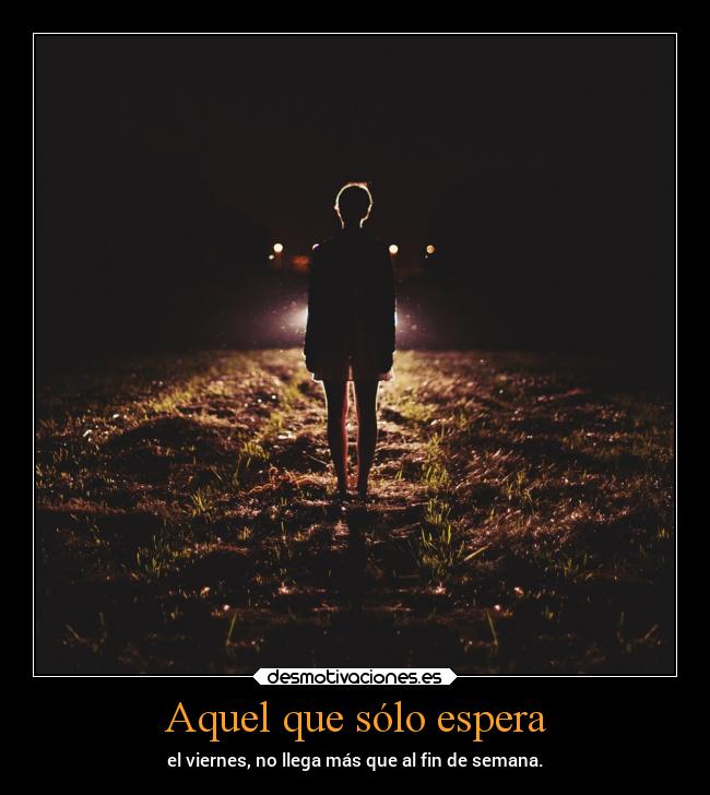 Aquel que sólo espera - 