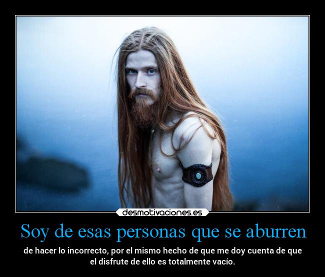 Soy de esas personas que se aburren -