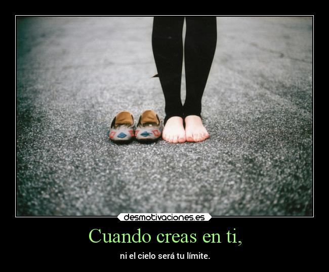 Cuando creas en ti, - 