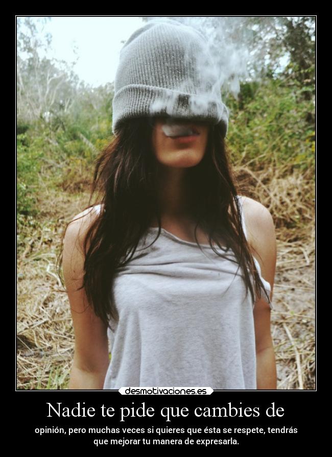 Nadie te pide que cambies de - 