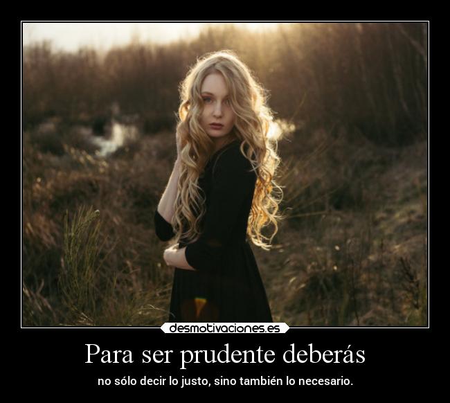 Para ser prudente deberás - 