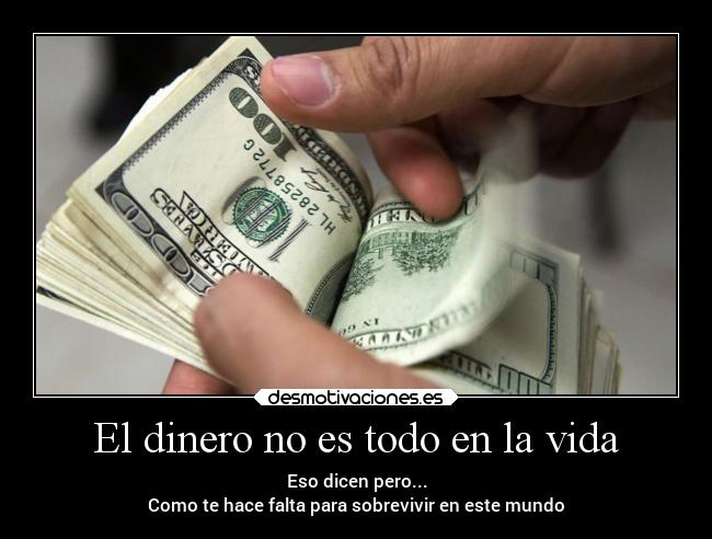 El dinero no es todo en la vida - 