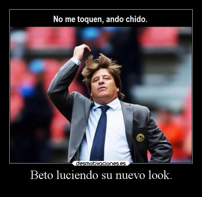 Beto luciendo su nuevo look. -