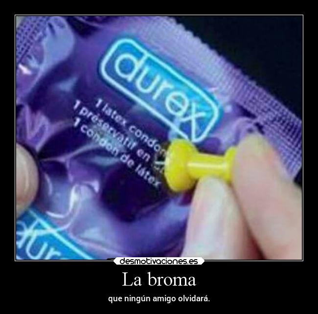 La broma - que ningún amigo olvidará.