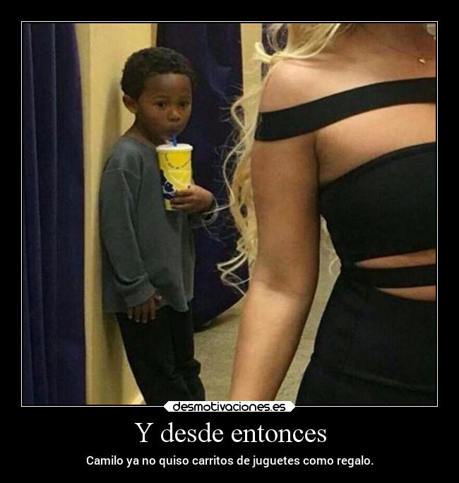 Y desde entonces - Camilo ya no quiso carritos de juguetes como regalo.