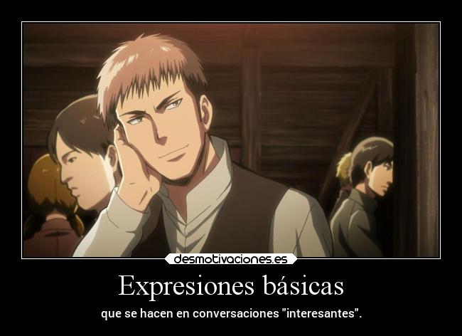 Expresiones básicas - que se hacen en conversaciones interesantes.