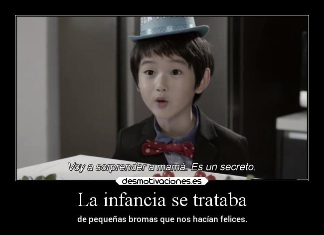 La infancia se trataba -