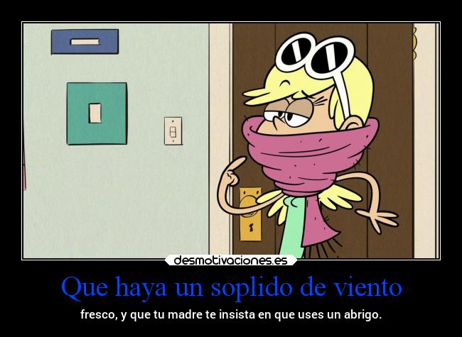 carteles madre humor frio viento invierno theloudhouse the loud house desmotivaciones