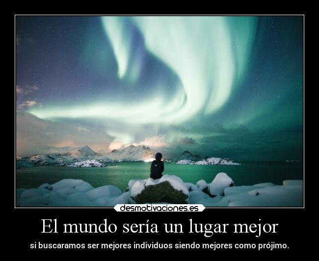 El mundo sería un lugar mejor -