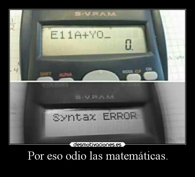 Por eso odio las matemáticas. - 