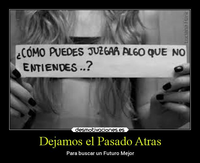 Dejamos el Pasado Atras - Para buscar un Futuro Mejor