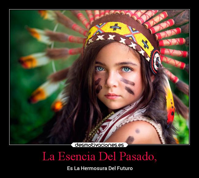 La Esencia Del Pasado, - Es La Hermosura Del Futuro