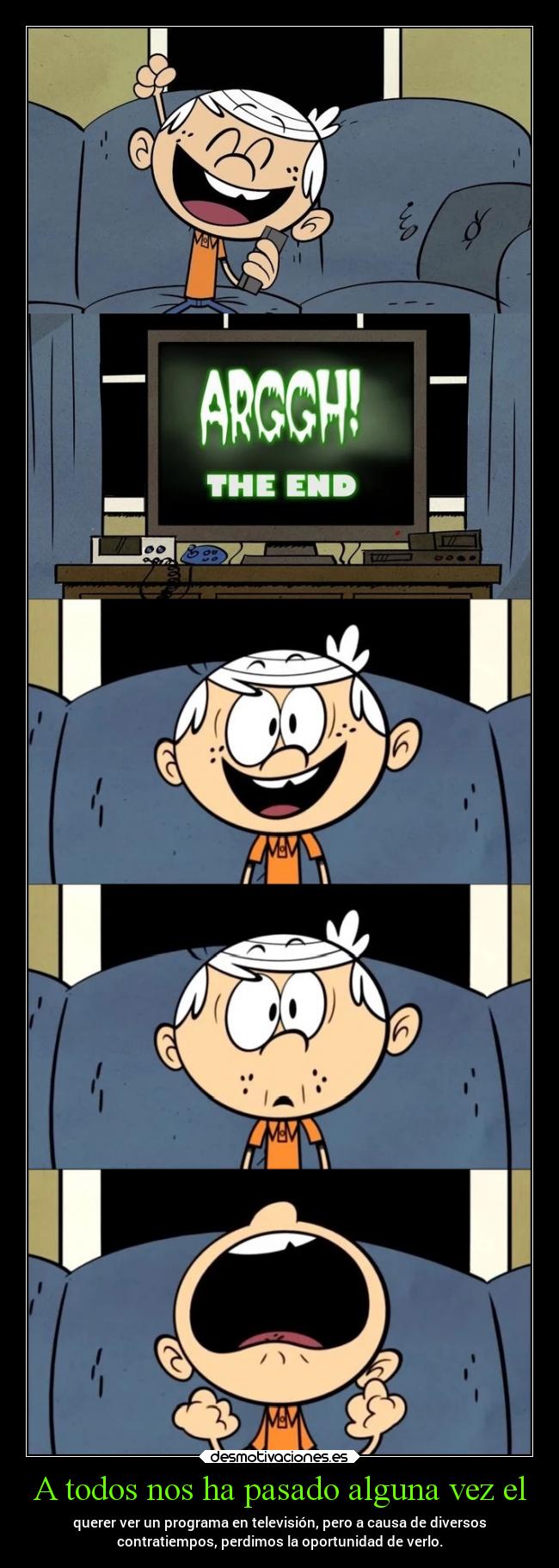 carteles pasado vida television programa tiempo contratiempos oportunidad theloudhouse the loud house desmotivaciones