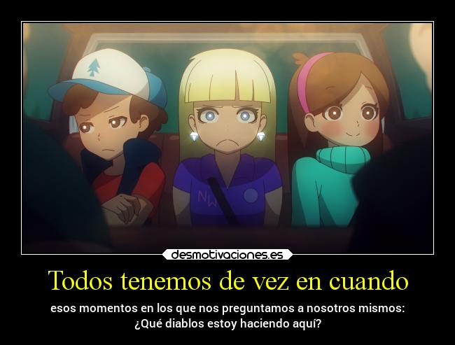 carteles pensamientos preguntas reflexiones gravityfalls gravity falls mabel dipper pacifica desmotivaciones