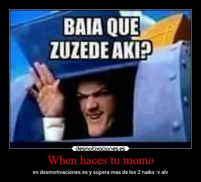 When haces tu momo -