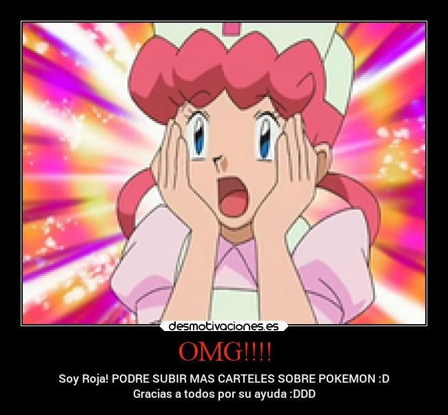 OMG!!!! - Soy Roja! PODRE SUBIR MAS CARTELES SOBRE POKEMON :D
Gracias a todos por su ayuda :DDD