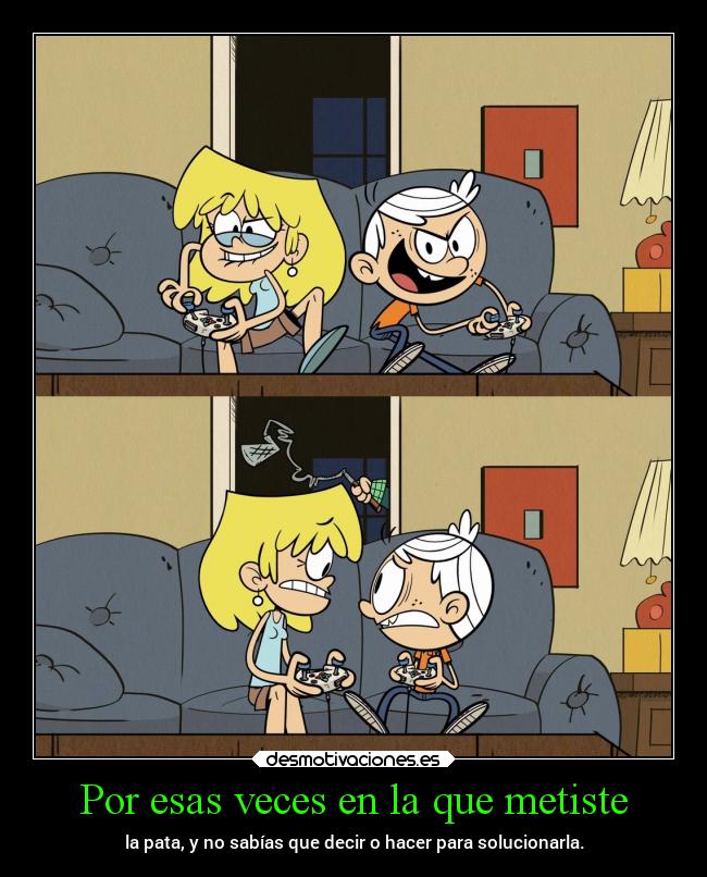 carteles problemas padres metida pata theloudhouse the loud house desmotivaciones