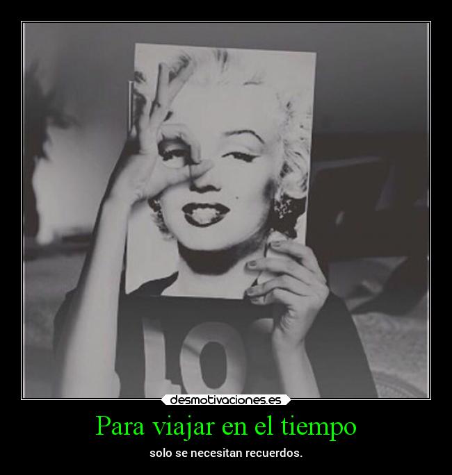 Para viajar en el tiempo - solo se necesitan recuerdos.