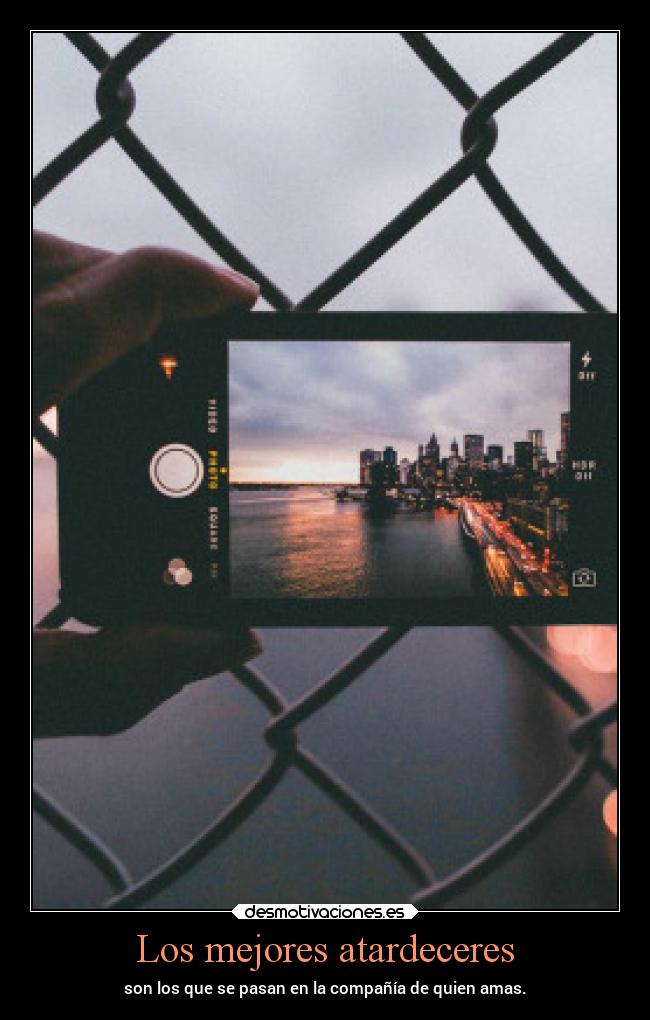 Los mejores atardeceres - son los que se pasan en la compañía de quien amas.