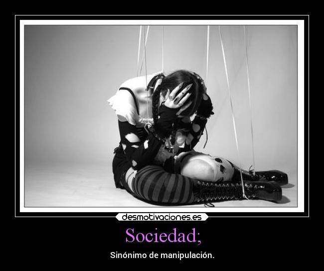 Sociedad; - Sinónimo de manipulación.