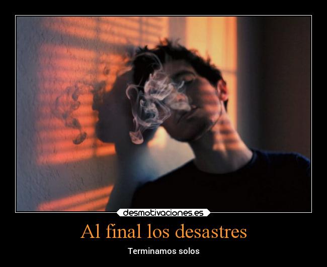 Al final los desastres - Terminamos solos
