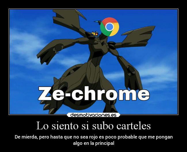 Lo siento si subo carteles - De mierda, pero hasta que no sea rojo es poco probable que me pongan
algo en la principal