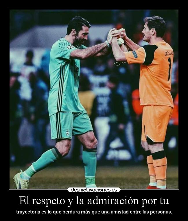 carteles vida amistad futbolymasfutbol andrew buffonycasillasleyendas porteros respeto admiracion desmotivaciones