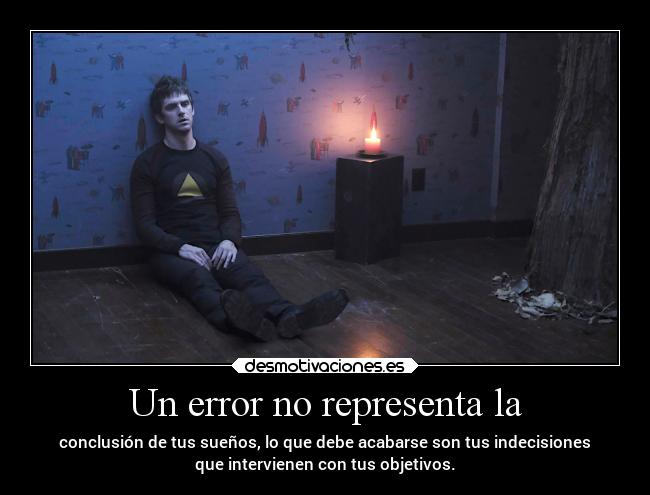 carteles vida desmotivaciones legionseriefox andrew suenos indecisiones elsencilloartedeserhumano desmotivaciones