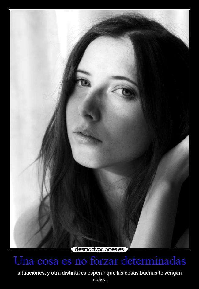 Una cosa es no forzar determinadas -