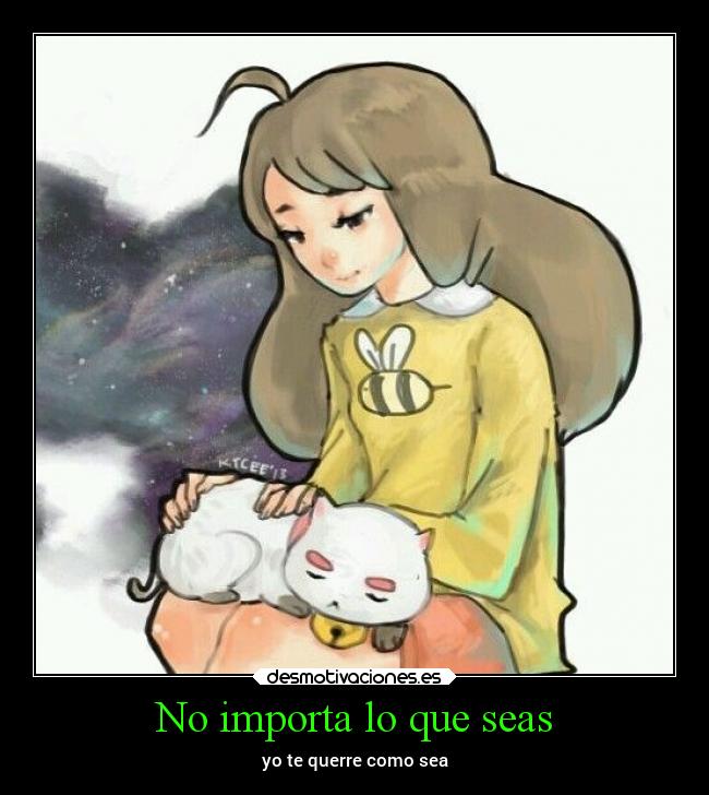 No importa lo que seas - yo te querre como sea