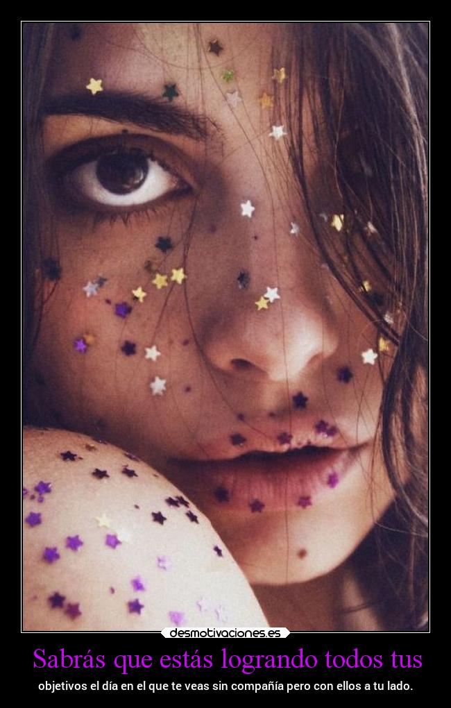 Sabrás que estás logrando todos tus -
