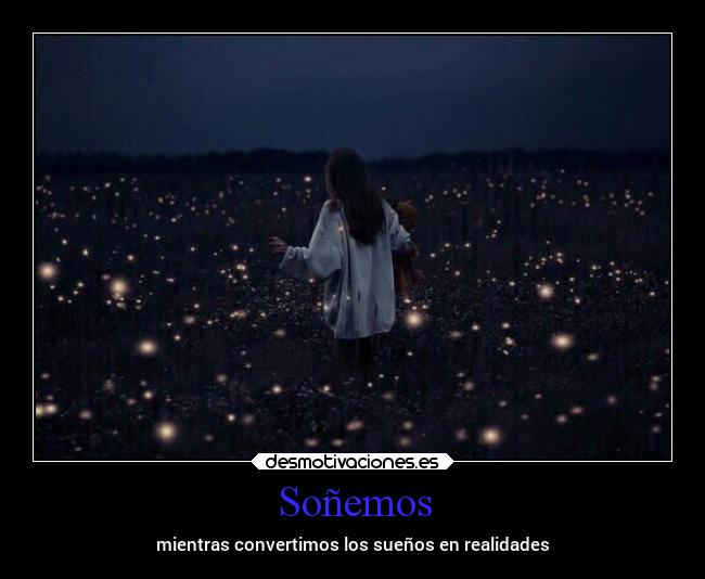 Soñemos - mientras convertimos los sueños en realidades