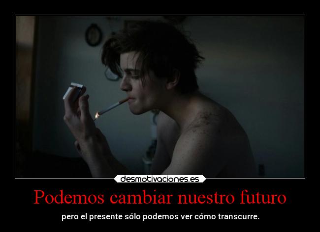 Podemos cambiar nuestro futuro -