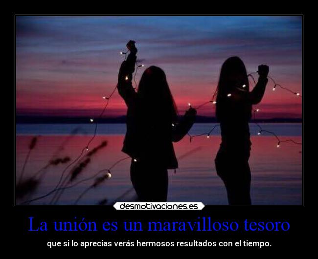 La unión es un maravilloso tesoro -