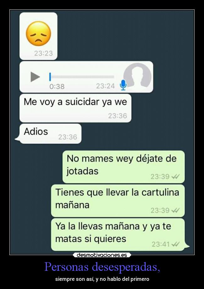 Personas desesperadas, - siempre son así, y no hablo del primero