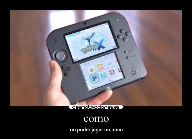 como - no poder jugar un poco