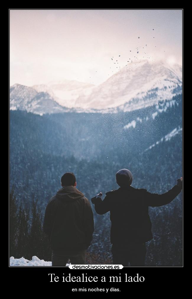 Te idealice a mi lado -