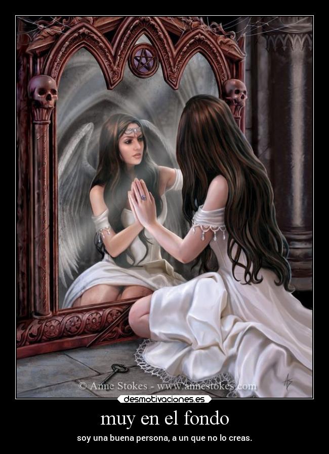 muy en el fondo - soy una buena persona, a un que no lo creas.