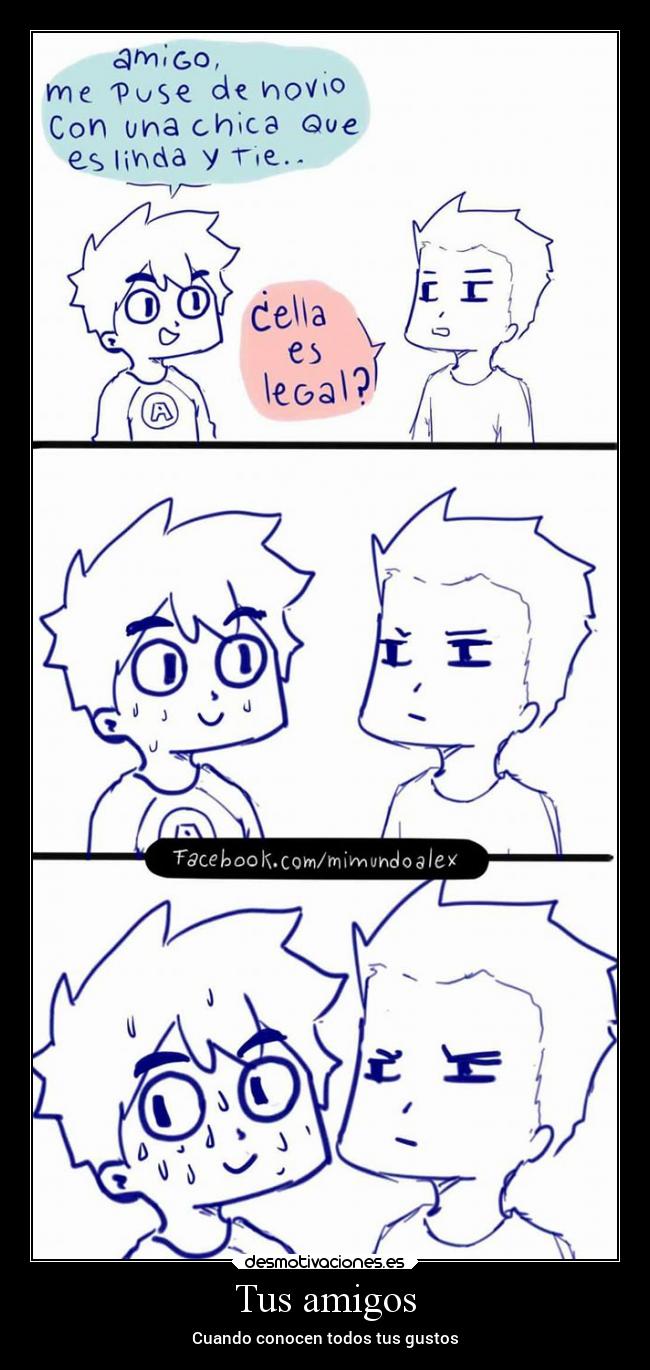 Tus amigos - Cuando conocen todos tus gustos