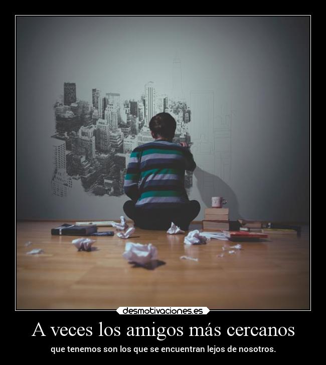 A veces los amigos más cercanos - 