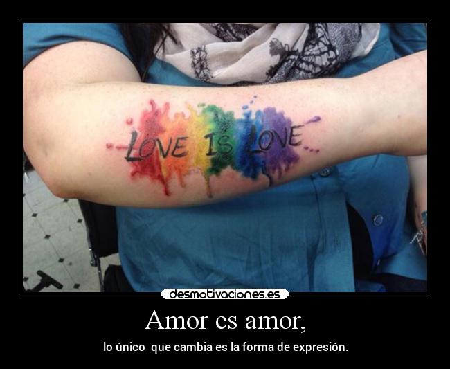 Amor es amor, - lo único que cambia es la forma de expresión.