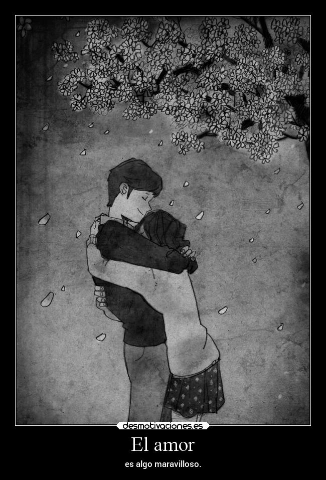 El amor - es algo maravilloso.