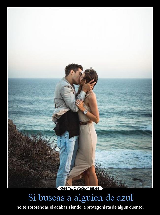 Si buscas a alguien de azul - no te sorprendas si acabas siendo la protagonista de algún cuento.