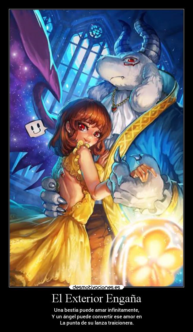 El Exterior Engaña - Una bestia puede amar infinitamente,
Y un ángel puede convertir ese amor en
La punta de su lanza traicionera.