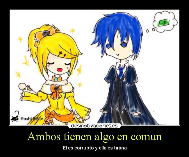 Ambos tienen algo en comun - El es corrupto y ella es tirana